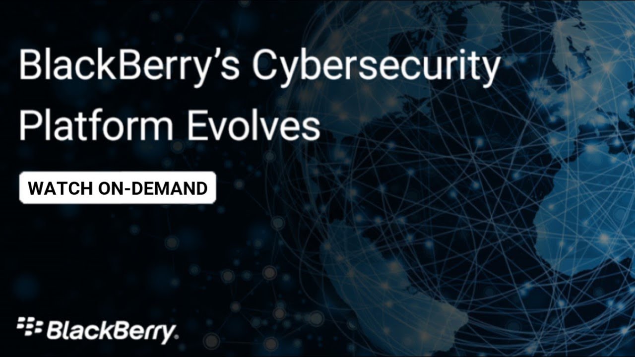 BlackBerry’s Cybersecurity Platform Evolves - YouTube