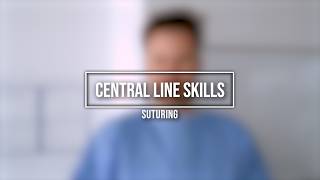 Central Venous Catheter Insertion MicroSkill - A Better Method for Suturing