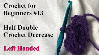 Half Double Crochet Decrease - Left Handed - Crochet for Beginners #13