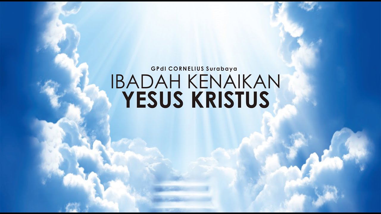 Ayat Alkitab Kenaikan Tuhan Yesus - Goto The Longside Journey