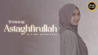 ASTAGHFIRULLAH, ALFINA - Ep. 1 Tentang Single Terbarunya 'Astaghfirullah'