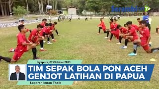 Tim Sepak Bola PON Aceh Latihan Persiapan Duel dengan Kalimantan Timur