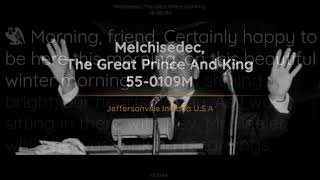 55-0109M - Melchisedec The Great Prince And King - William Branham