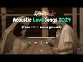 2024 Acoustic Love ❤️ Songs | Relaxing Covers to Make You Feel Good (Subscribe for More!)✨