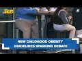 New childhood obesity guidelines spark debate