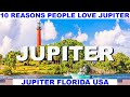 10 REASONS WHY PEOPLE LOVE JUPITER FLORIDA USA