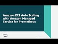 Amazon EC2 Auto Scaling with Amazon Managed Service for Prometheus | Amazon Web Services