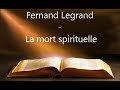 fernand legrand la mort spirituelle 07 03 11