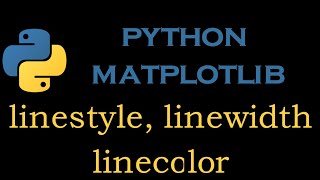 Python Matlotlib Module 3 # Linestyle, Linewidth and Linecolor Controls