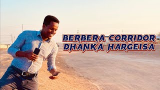 WADADA BERBERA CORRIDOR GALBEEDKA HARGEISA LAG WADO 2022