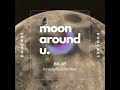 moon around u ep.07 ความสุขที่เปิดโลกทัศน์