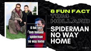 SPIDERMAN NO WAY HOME MOVIE ( 6 fun fact tom holland ) #tomholland  #shorts #spidermannowayhome