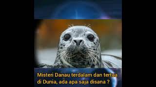 Misteri Danau terdalam dan tertua di Dunia, ada apa saja disana ? #viralvideo