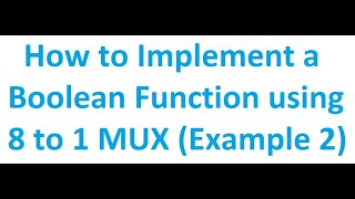 How to Implement a Boolean Function using 8 to 1 (8:1) MUX (Example 2) | Digital Logic Design