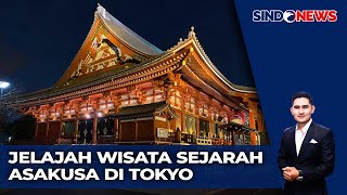 Tambah Ilmu Pengetahuan, Serunya Jelajah Wisata Sejarah Asakusa, Jepang | Sindo Sore | 23 /02