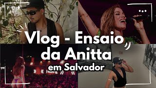 Vlog | Ensaio da Anitta em Salvador