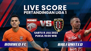 🔴LIVE SCORE: Pertandingan Liga 1 antara Borneo FC (3) VS (1) Bali United