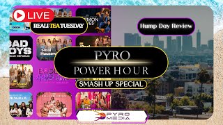 Reali-TEA Tuesday/Hump Day Review SMASH UP! | Pyro Power Hour