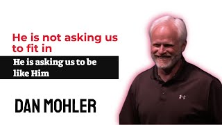 ✝️ He is not asking us to fit in He is asking us to be like Him - Dan Mohler