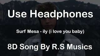 Surf Mesa - ily (i love you baby)| 8D Audio | R.S Musics
