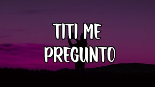 Bad Bunny - Tití Me Preguntó (Letra_Lyrics)