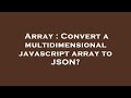 Array : Convert a multidimensional javascript array to JSON?