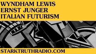 Wyndham Lewis, Ernst Jünger & Italian Futurism - Paul Bingham
