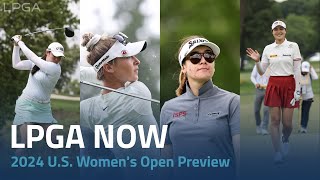 LPGA Now | 2024 U.S. Women's Open Preview