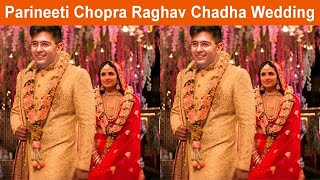Parineeti Chopra Raghav Chadha Wedding | Parineeti Raghav Marriage