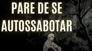 SAIA desse CICLO de AUTOSSABOTAGEM | pare de se destruir...