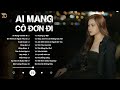 AI MANG CÔ ĐƠN ĐI, BẠC PHẬN, NGỠ - ALBUM BALLAD XUẤT SẮC NHẤT 2024 - NGÂN NGÂN COVER CỰC HÓT