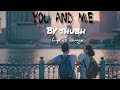 Shubh - You and Me (Official Lyrics Video) | Lyricslounge 🎶