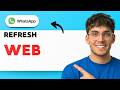 How to Refresh Whatsapp Web [2026 Full Guide]