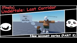 Playing ULC on a brand new account! (part 2) ||Undertale: Last Corridor||