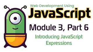 JavaScript (Fall 2024) Module 3-6: Introducing JavaScript Expressions