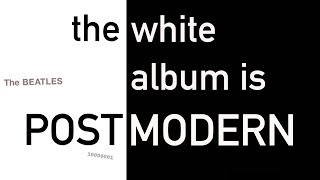 the beatles' white album as postmodernism