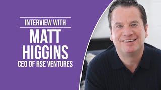 Interview: Matt Higgins, CEO of RSE Ventures, author of Burn The Boats