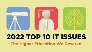 The EDUCAUSE 2022 Top 10 IT Issues