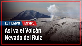 En Vivo: Este es el estado actual del volcán Nevado del Ruiz | El Tiempo