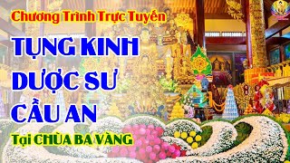 🔴 [TRỰC TIẾP] Ngày 01.02.2025 TỤNG KINH DƯỢC SƯ - Lễ Cầu An Ngày Tết 2025 - Chùa Ba Vàng