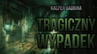 Tragiczny Wypadek - CreepyPasta [PL]