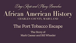 The Port Tobacco Escape - The Story of Mark Caesar and Bill Wheeler