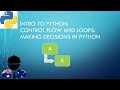 Intro to Python- Control Flow and Loops: Making Decisions in Python