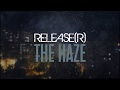 RELEASE(R) - The Haze (Official Lyric Video)