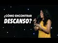 ¿Cómo Encontrar Descanso? - Pastora Ana Olondo