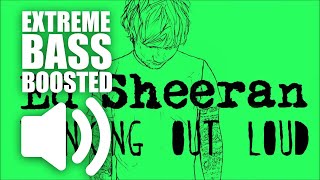 Ed Sheeran - Thinking Out Loud (BASS BOOSTED EXTREME)🔊💯🔊