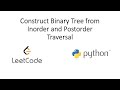 Leetcode - Construct Binary Tree from Inorder and Postorder Traversal (Python)
