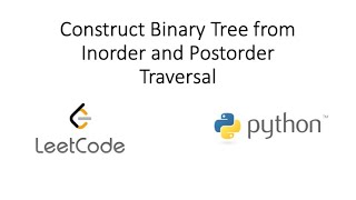Leetcode - Construct Binary Tree from Inorder and Postorder Traversal (Python)