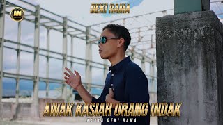 AWAK KASIAH URANG INDAK -  DEKI RAMA  || DENDANG TERBARU 2022 (OFFICIAL MUSIC VIDEO)