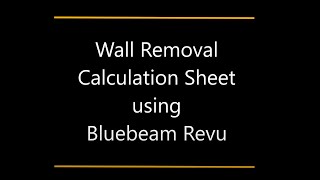 F6x2210 - Wall Removal Calculation Sheet Tutorial using Bluebeam Revu